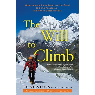 The Will to Climb: Obsession and Commitment and the Quest to Climb Annapurna--the World's Deadliest Peak