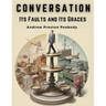 Conversation: Its Faults and Its Graces