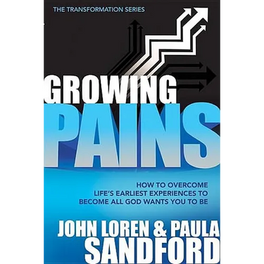 Growing Pains: How to Overcome Life's Earliest Experiences to Become All God Wants You to Be