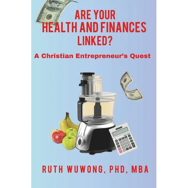 Are Your Health and Finances Linked?: A Christian Entrepreneur's Quest