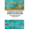 Technology, Intellectual Property Law and Culture: The Tangification of Intangible Cultural Heritage