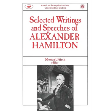 Selected Writings & Speeches of Alexander Hamilton