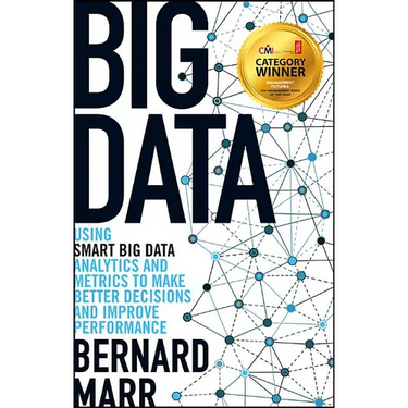 Big Data: Using Smart Big Data, Analytics and Metrics to Make Better Decisions and Improve Performance
