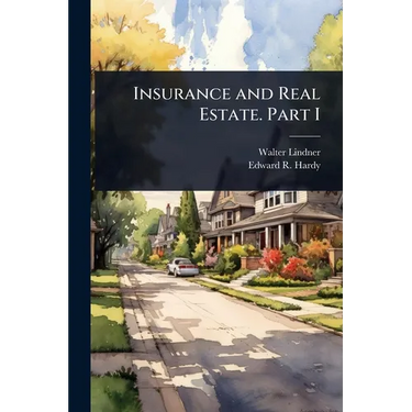 Insurance and Real Estate. Part I