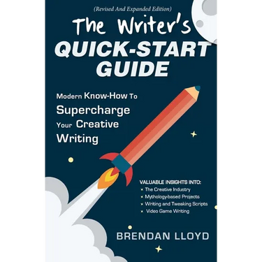 The Writer's Quick-Start Guide: Modern Know-How To Supercharge Your Creative Writing