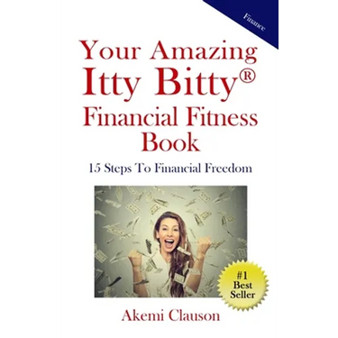 Your Amazing Itty Bitty(R) Financial Fitness Book: 15 Steps to Financial Freedom