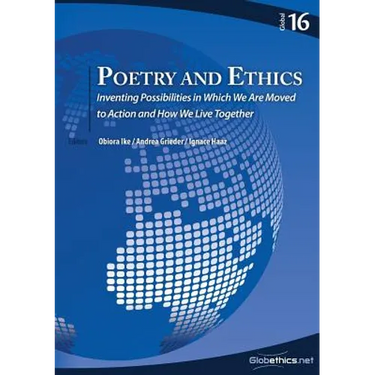 Poetry and Ethics: Inventing Possibilities in Which We Are Moved to Action and How We Live Together