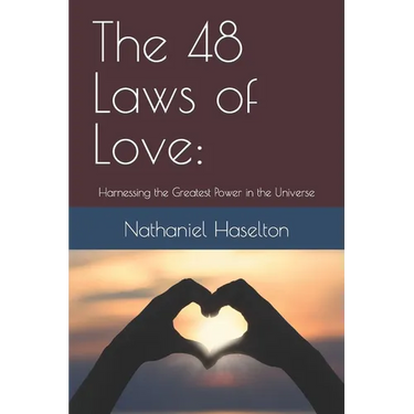The 48 Laws of Love: Harnessing the Greatest Power in the Universe