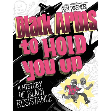 Black Arms to Hold You Up: A History of Black Resistance