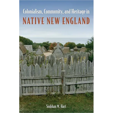 Colonialism, Community, and Heritage in Native New England