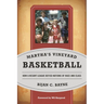 Martha's Vineyard Basketball: How a Resort League Defied Notions of Race and Class