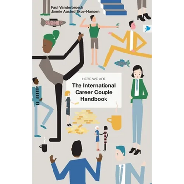 Here We Are: The International Career Couple Handbook