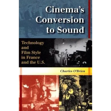 Cinema's Conversion to Sound: Technology and Film Style in France and the U.S.