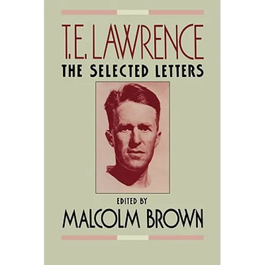 T. E. Lawrence: The Selected Letters