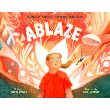 Ablaze: The Story of America's First Female Smokejumper