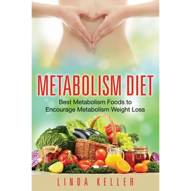Metabolism Diet: Best Metabolism Foods to Encourage Metabolism Weight Loss
