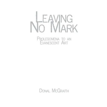Leaving No Mark: Prolegomena to an Evanescent Art