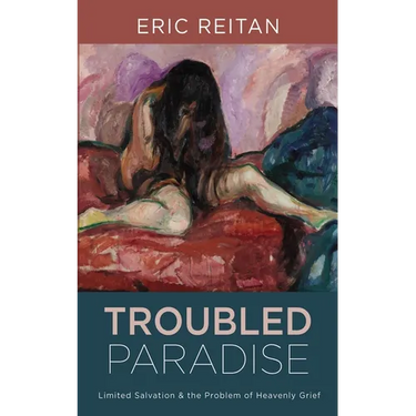 Troubled Paradise: Limited Salvation and the Problem of Heavenly Grief