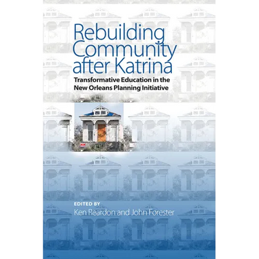 Rebuilding Community after Katrina: Transformative Education in the New Orleans Planning Initiative
