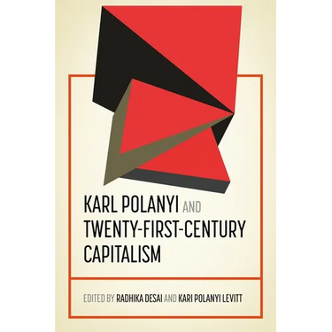 Karl Polanyi and Twenty-First-Century Capitalism