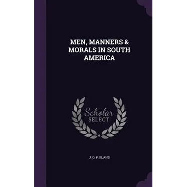 Men, Manners & Morals in South America