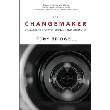 The Changemaker: A Leadership Story of Courage and Character