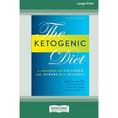 Ketogenic Diet: A Treatment for Children and Others with Epilepsy, 4th Edition (16pt Large Print Edition)