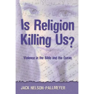 Is Religion Killing Us?: Violence in the Bible and the Quran