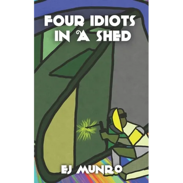 Four idiots in a shed