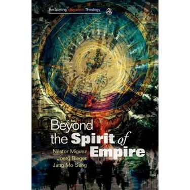 Beyond the Spirit of Empire: Theology and Politics in a New Key