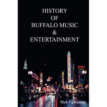 History of Buffalo Music & Entertainment: A Nostalgic Journey into Buffalo New York's Musical Heritage