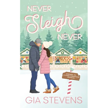 Never Sleigh Never: An Enemies to Lovers Christmas Romcom