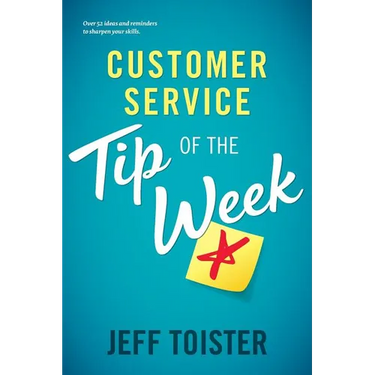 Customer Service Tip of the Week: Over 52 ideas and reminders to sharpen your skills