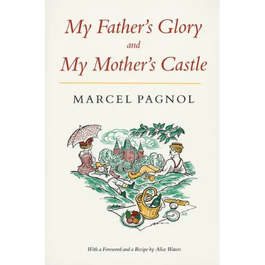 My Father's Glory & My Mother's Castle: Marcel Pagnol's Memories of Childhood