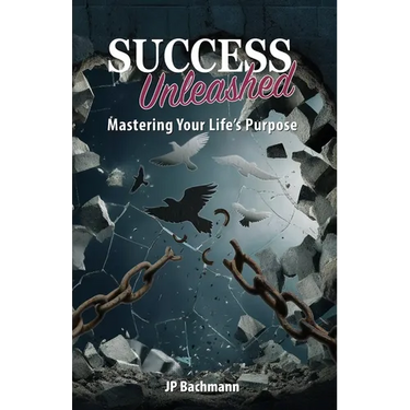 Success Unleashed: Mastering Your Life's Purpose
