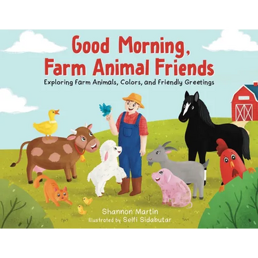 Good Morning Farm Animal Friends: Exploring Farm Animals, Colors, and Friendly Greetings