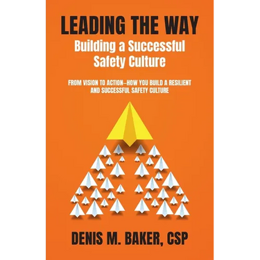 Leading the Way Building a Successful Safety Culture: From Vision to Action-How You Build a Resilient and Successful Safety Culture