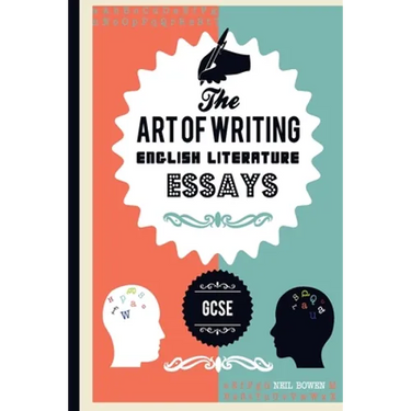 The Art of writing English Literature essays, for GCSE