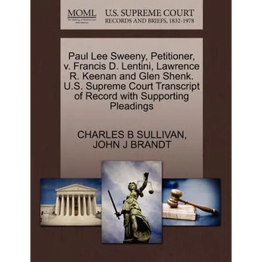 Paul Lee Sweeny, Petitioner, V. Francis D. Lentini, Lawrence R. Keenan and Glen Shenk. U.S. Supreme Court Transcript of Record with Supporting Pleadin