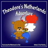 Theodore's Netherlands Adventure: Books about the Netherlands for Kids