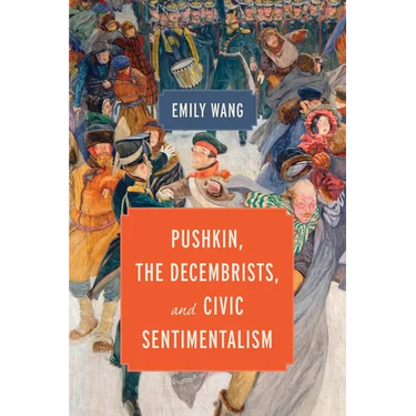Pushkin, the Decembrists, and Civic Sentimentalism
