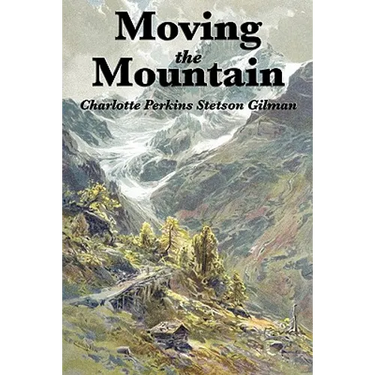 Moving the Mountain: A Utopian Vision of Social Reform and Human Progress