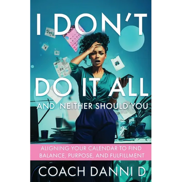 I Don't Do It All and Neither Should You