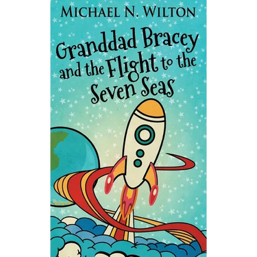 Granddad Bracey And The Flight To The Seven Seas