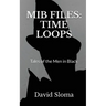 MIB Files: Time Loops - Tales of the Men In Black