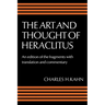 The Art and Thought of Heraclitus: A New Arrangement and Translation of the Fragments with Literary and Philosophical Commentary