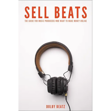 Sell Beats: The guide for music producers who want to make money online