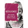 Resilience: Two Sisters and a Story of Mental Illness