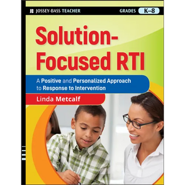Solution-Focused Rti: A Positive and Personalized Approach to Response to Intervention