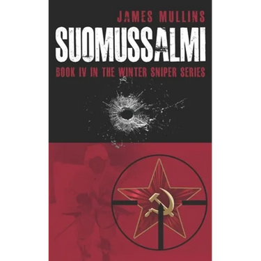 Suomassalmi: (Book IV in the Winter Sniper Series)